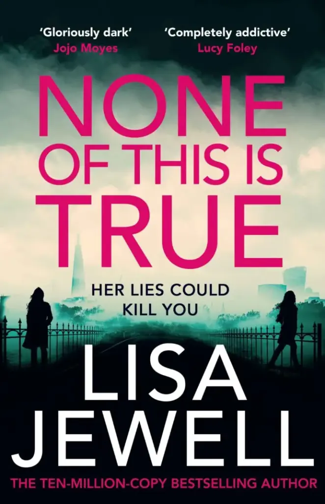 None of this is true  -by Lisa jewell